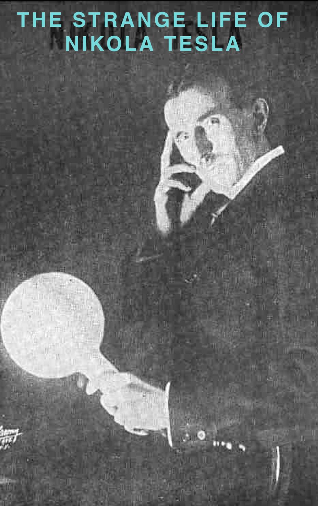 The Strange Life of Nikola Tesla - Front Cover.
