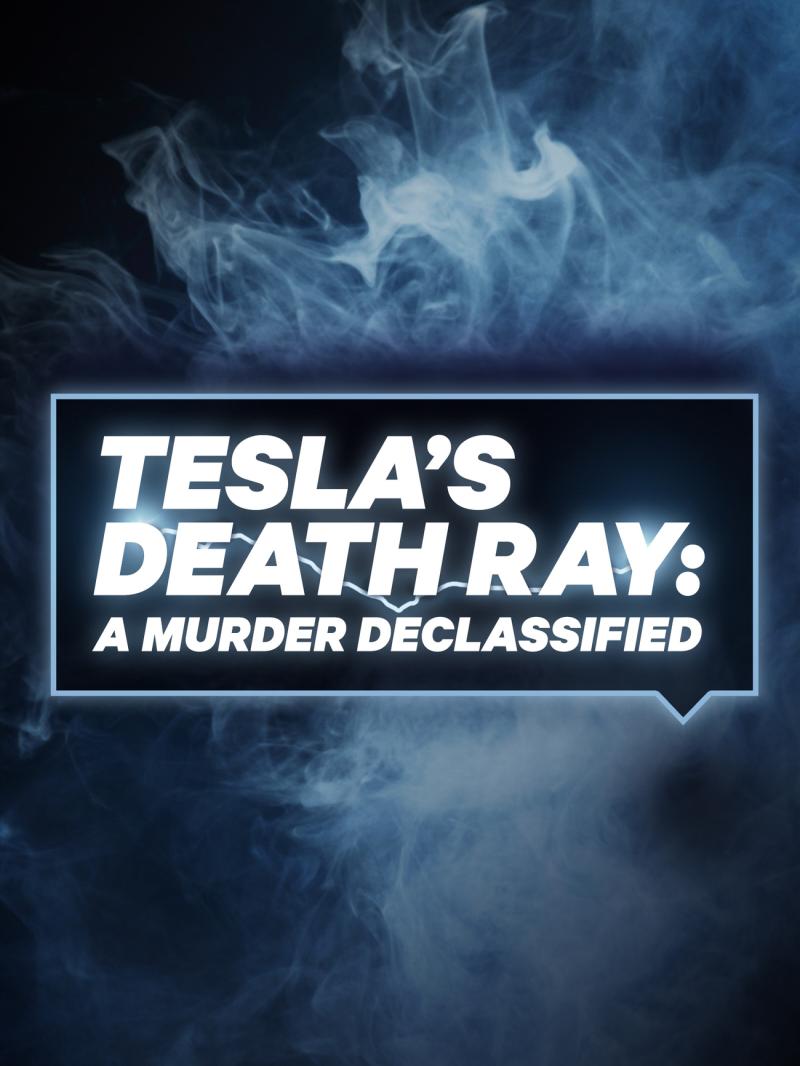 Tesla's Death Ray: A Murder Declassified